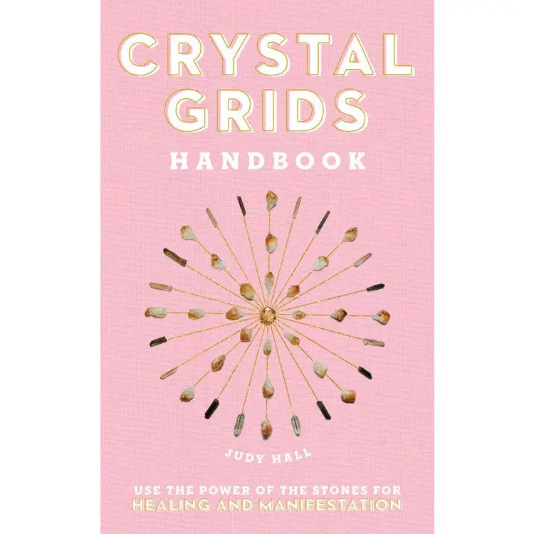 Crystal Grids Handbook: Use the Power of the Stones